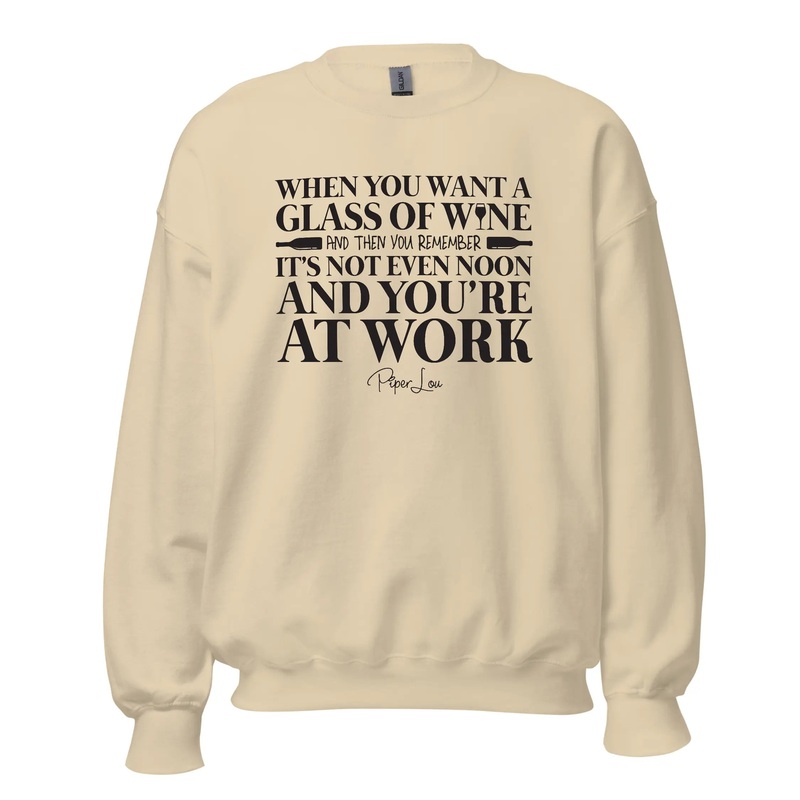 When You Want A Glass Of Wine And Then - Crewneck Sweatshirt White