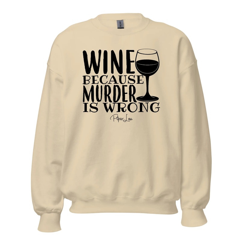 Wine Because Murder Is Wrong - Crewneck Sweatshirt White