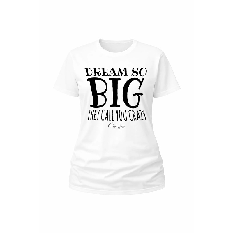 Dream So Big - Classic Tee White