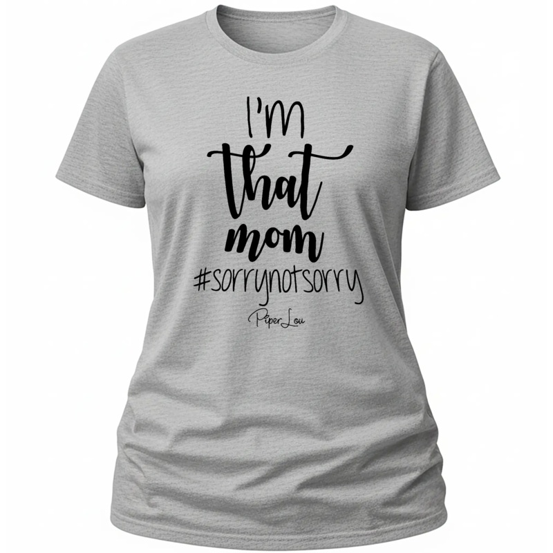 I'm That Mom Sorry Not Sorry - Classic Tee White