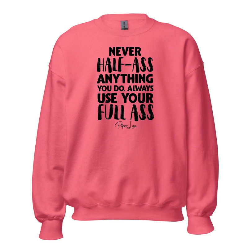 Never Half Ass Anything - Crewneck Sweatshirt White