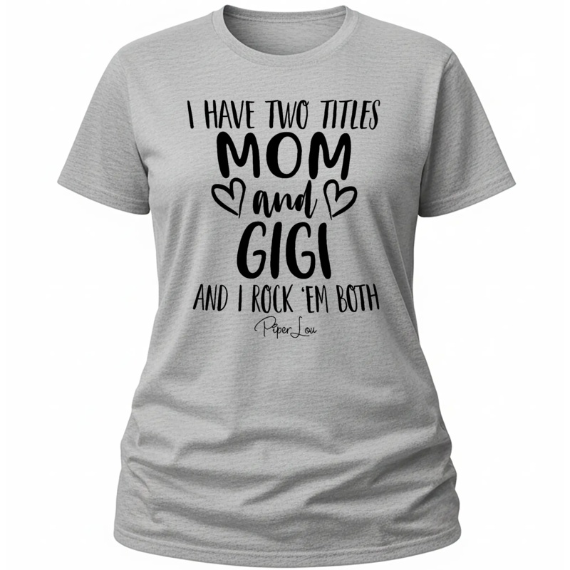 I Have Two Titles Mom And Gigi - Classic Tee White
