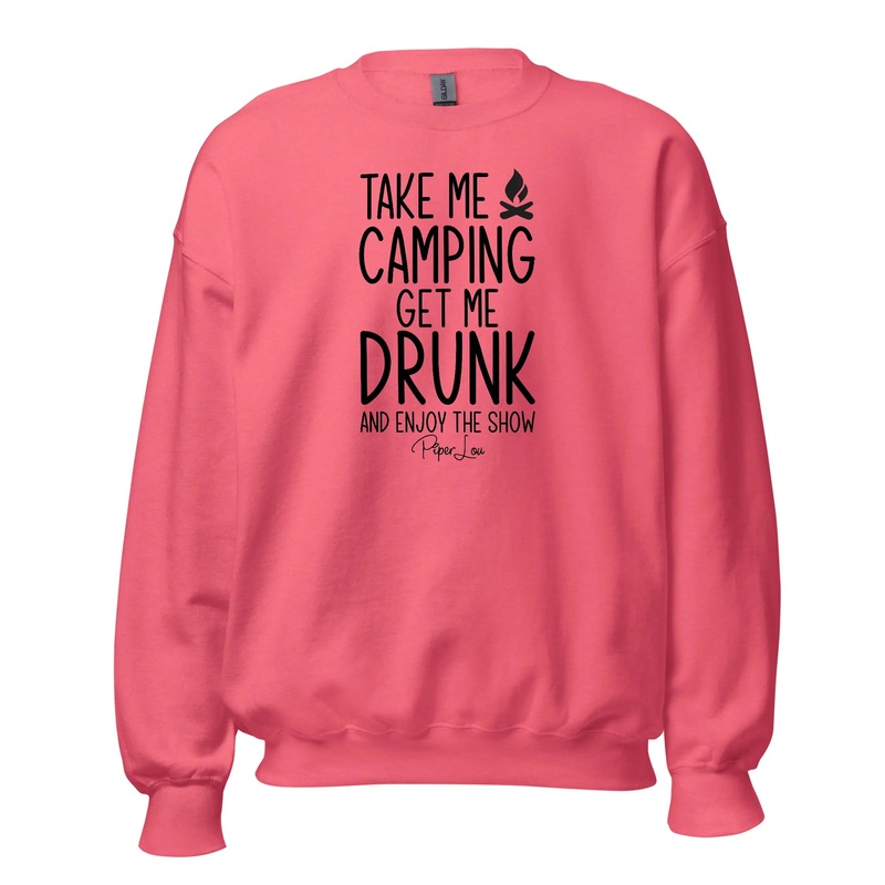 Take Me Camping Get Me Drunk Enjoy The Show - Crewneck Sweatshirt White
