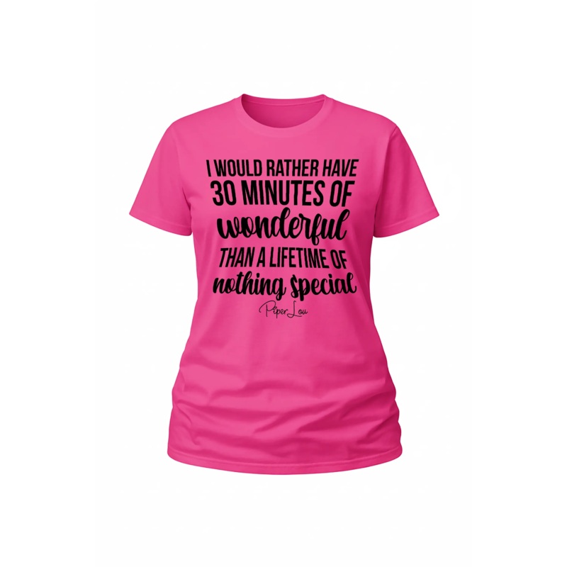 I Would Rather Have 30 Minutes Of Wonderful - Classic Tee White