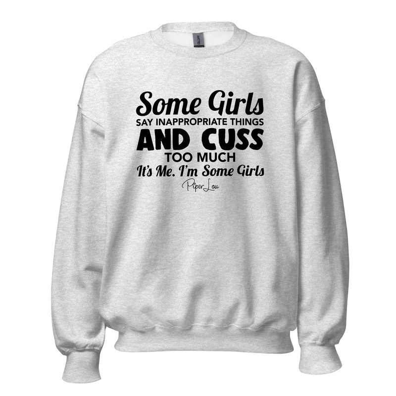 Some Girls Say Inappropriate Things And Cuss A Lot - Crewneck Sweatshirt White