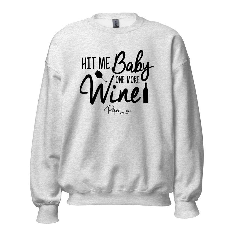Hit Me Baby One More Wine - Crewneck Sweatshirt White
