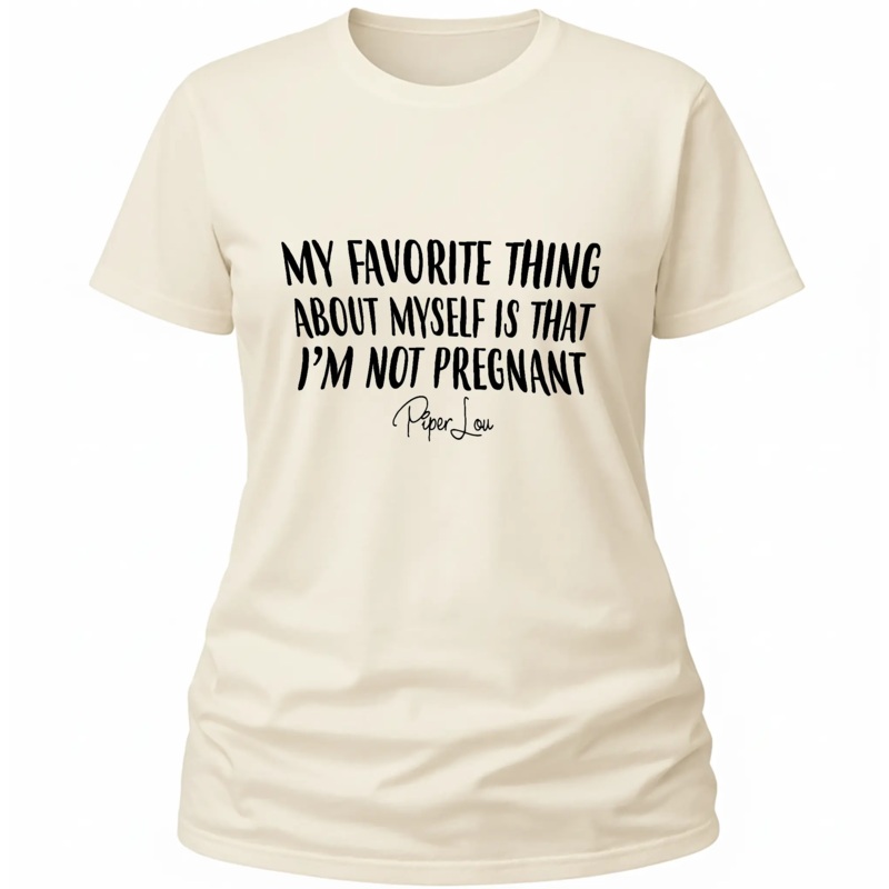 My Favorite Thing About Myself Is That I'm Not Pregnant - Classic Tee White
