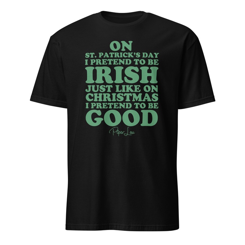 On St. Patrick's Day I Pretend To Be Irish Classic Tee White