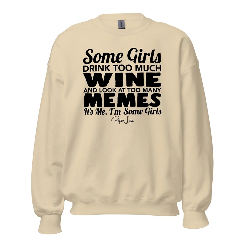 Some Girls Drink Too Much Wine And Look At Too Many Memes - Crewneck Sweatshirt White