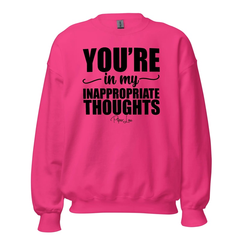 You're In My Inappropriate Thoughts - Crewneck Sweatshirt White