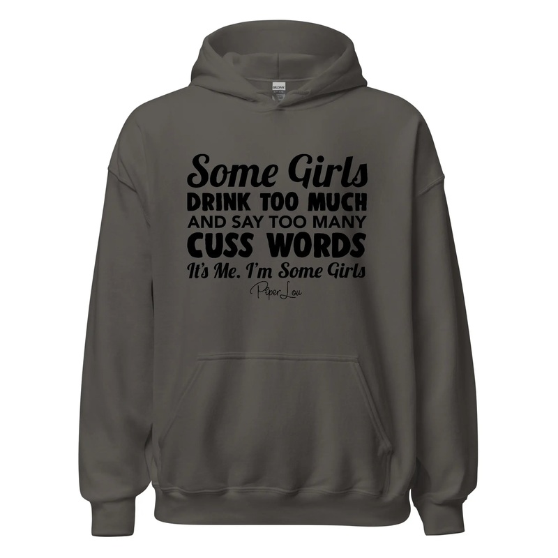 Some Girls Drink Too Much And Say Too Many Cuss Words - Graphic Hoodie White