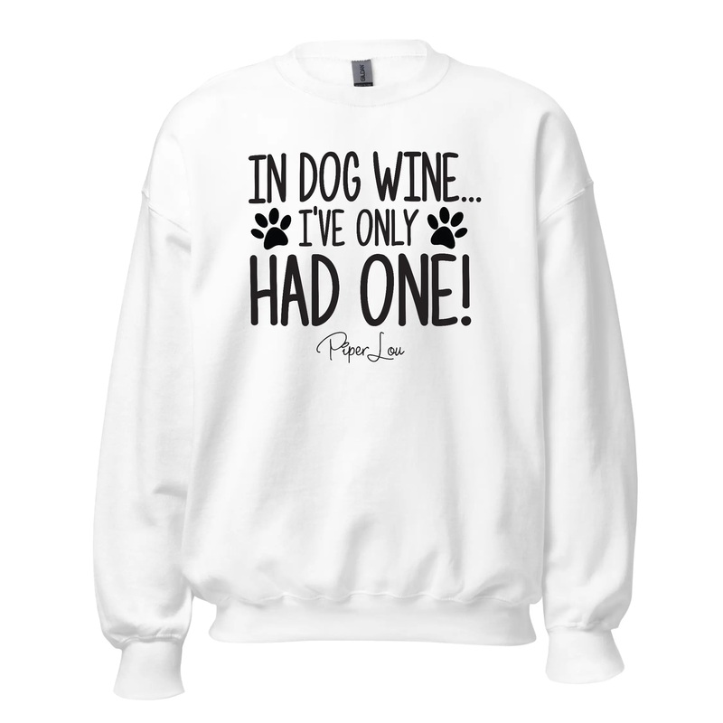 In Dog Wine I've Only Had One - Crewneck Sweatshirt White