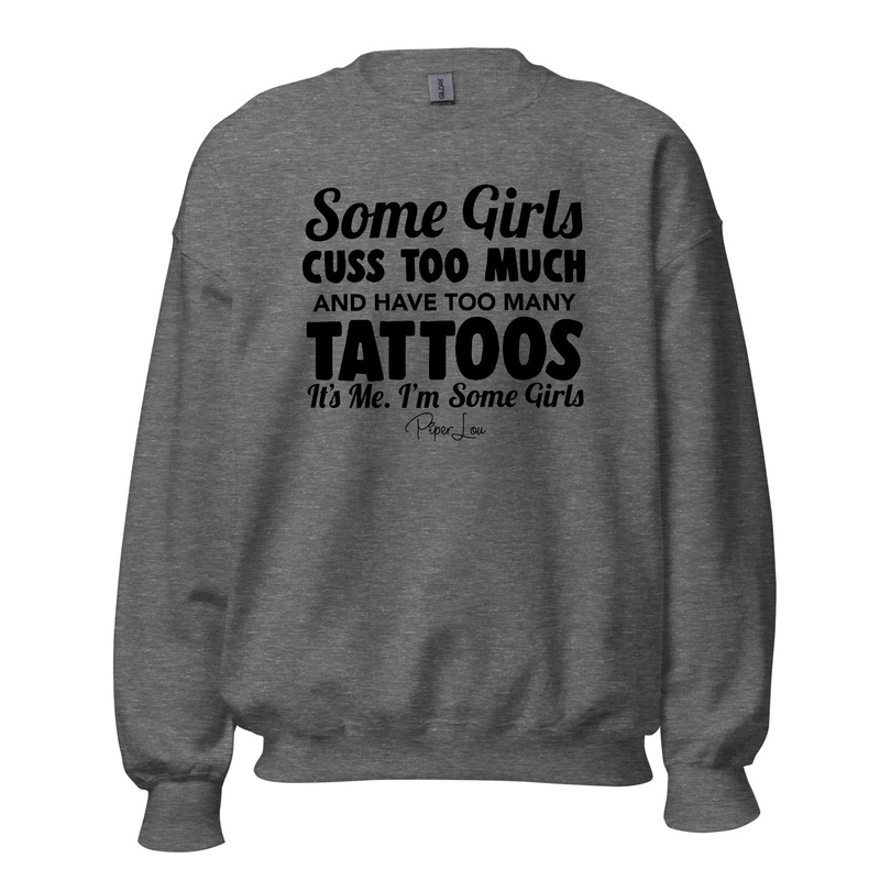 Some Girls Cuss Too Much And Have Too Many Tattoos - Crewneck Sweatshirt White