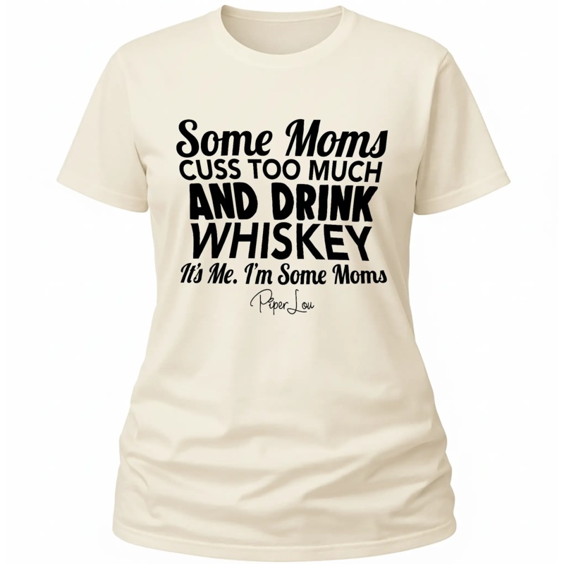 Some Moms Cuss Too Much And Drink Whiskey - Classic Tee White