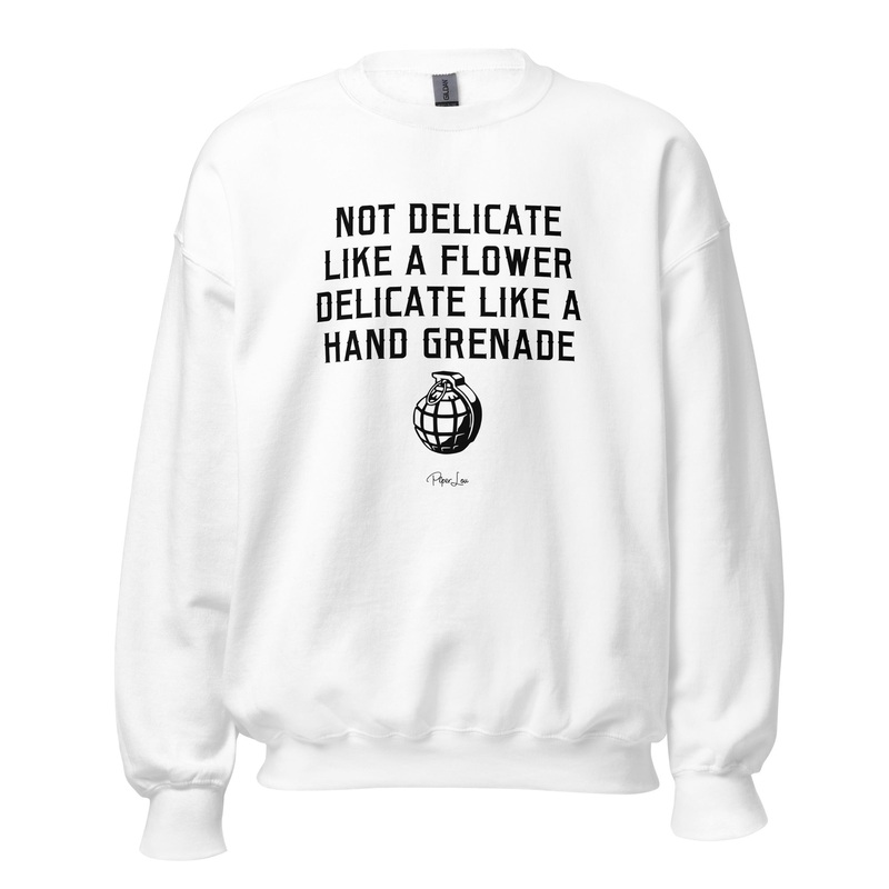 Not Delicate Like A Flower Delicate Like A Hand Grenade Graphic Crewneck Sweatshirt White
