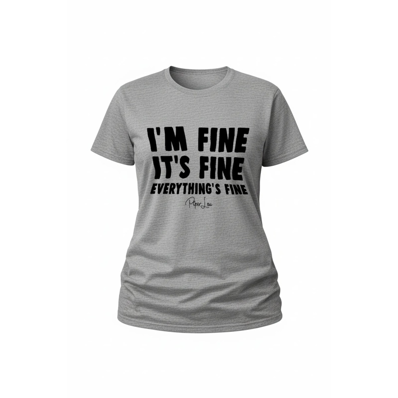 I'm Fine It's Fine Everything's Fine - Classic Tee White