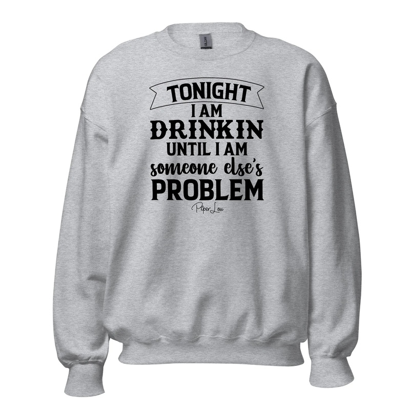 Tonight I Am Drinkin Until - Crewneck Sweatshirt White