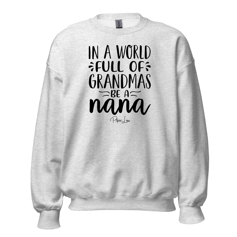 In A World Full Of Grandmas Be A Nana - Crewneck Sweatshirt White