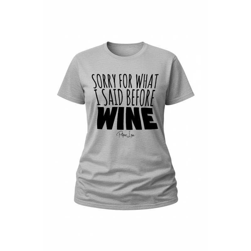 Sorry For What I Said Before Wine - Classic Tee White