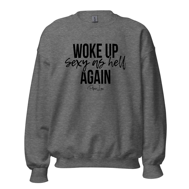 Woke Up Sexy As Hell Again - Crewneck Sweatshirt White