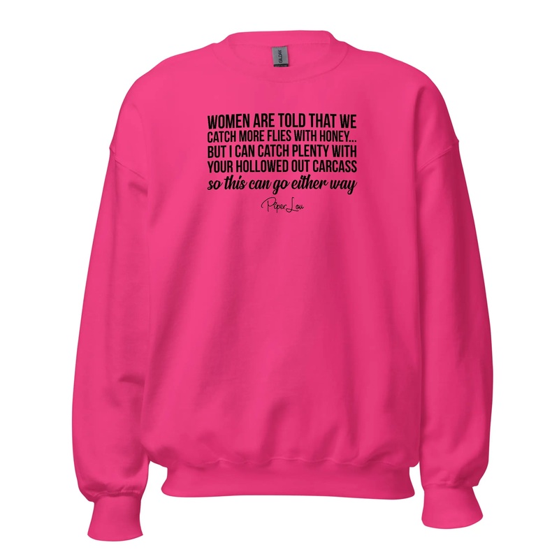 Women Are Told That We Catch More Flies With Honey - Crewneck Sweatshirt White