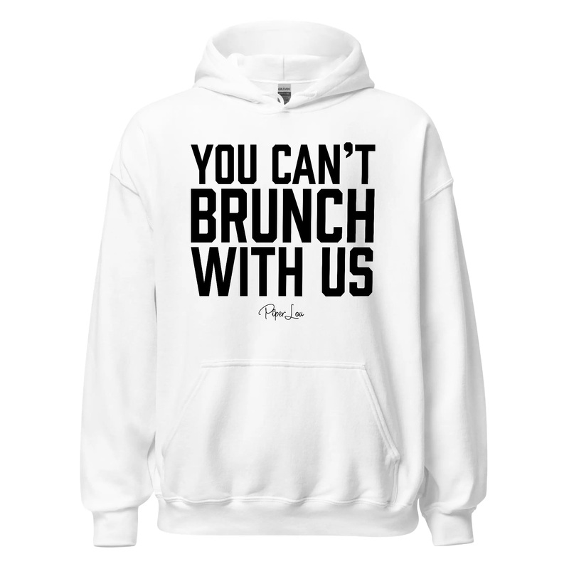 You Cant Brunch With Us - Graphic Hoodie White