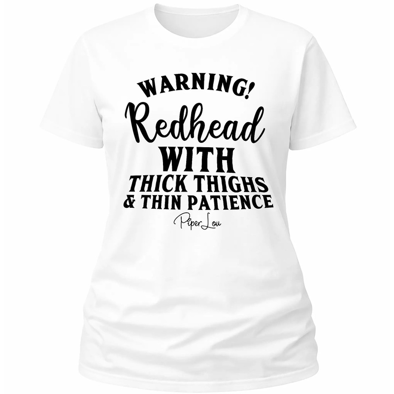 Warning Redhead With Thick Thighs And Thin Patience - Classic Tee White
