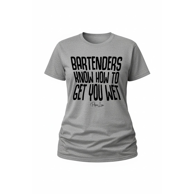 Bartenders Know How To Get You Wet - Classic Tee White