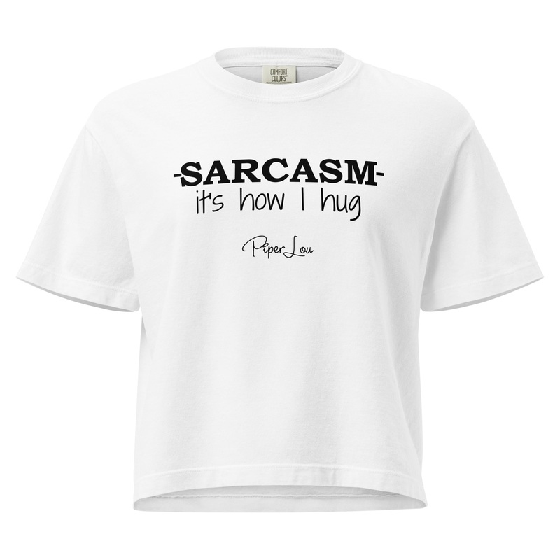 Sarcasm It's How I Hug Cropped Boxy Tee White