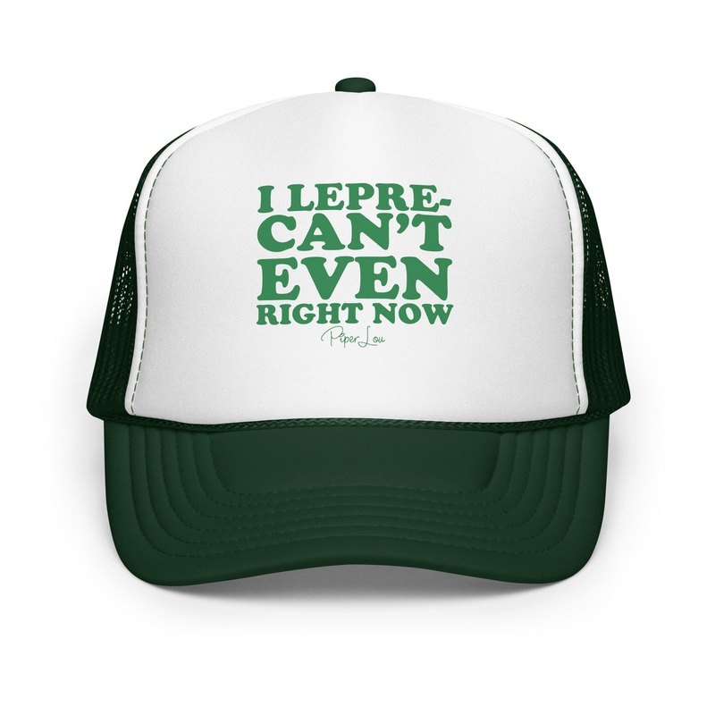 I Leprecan't Even Right Now Trucker Hat Dark Green /White/Dark Green