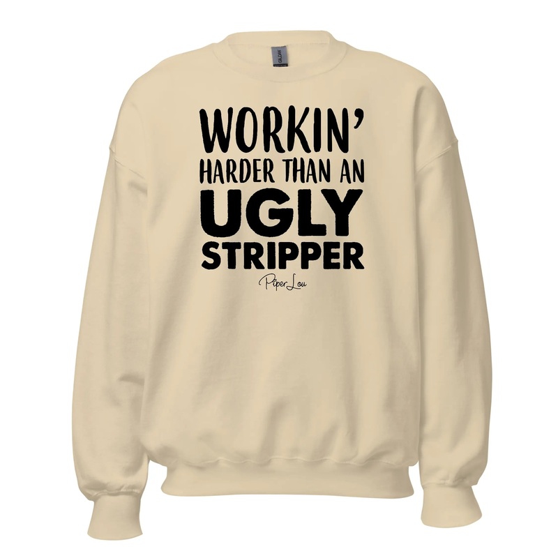 Workin' Harder Than An Ugly Stripper - Crewneck Sweatshirt White