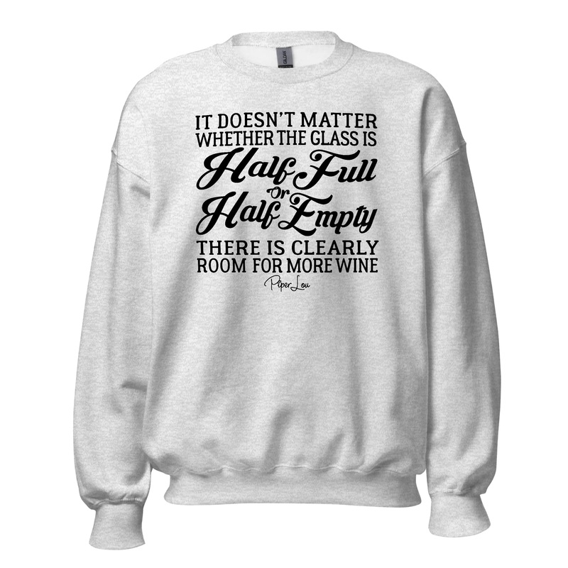It Doesnt Matter Whether The Glass Is Half Full - Crewneck Sweatshirt White
