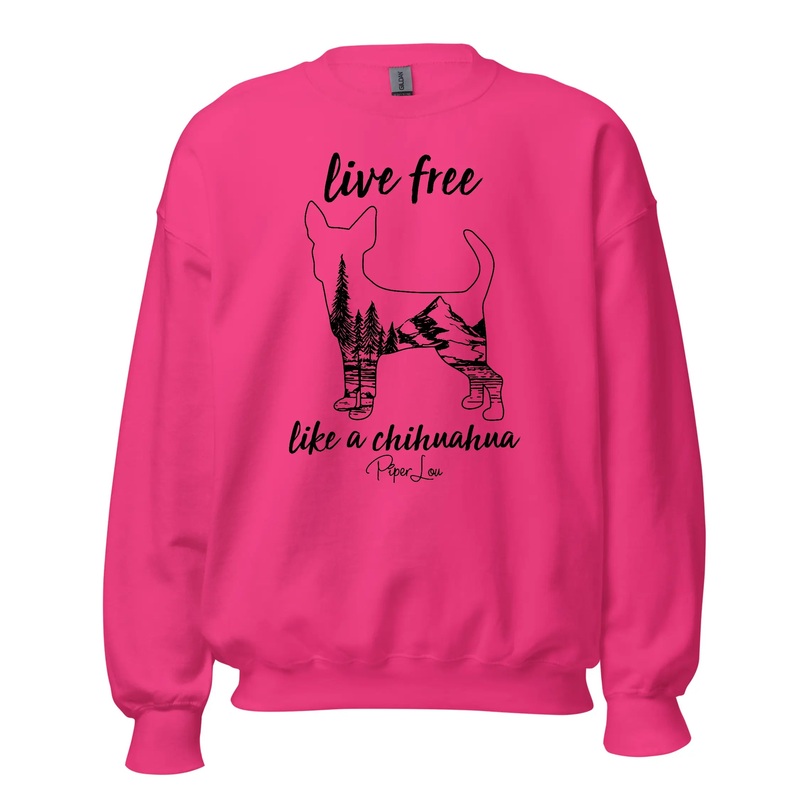 Live Free Like A Chihuahua - Crewneck Sweatshirt White