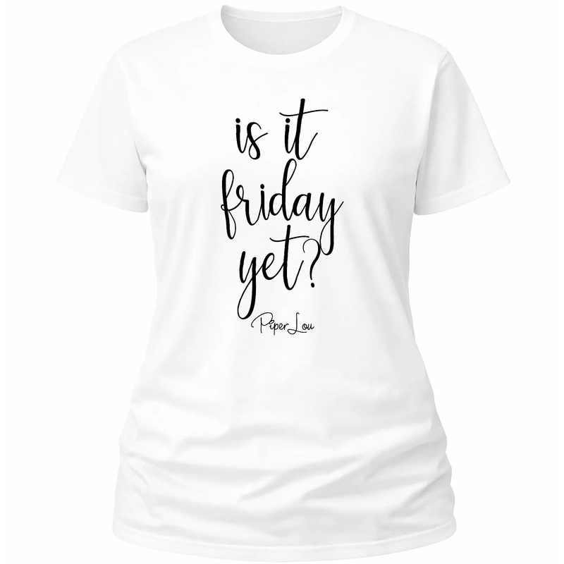 Is It Friday Yet - Classic Tee White