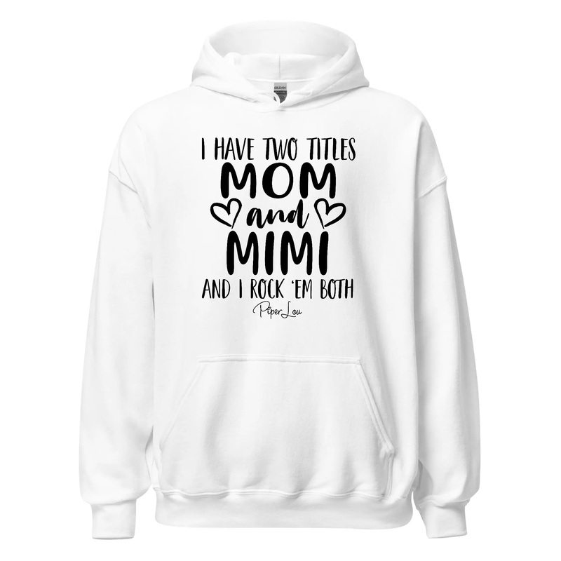 I Have Two Titles Mom And Mimi - Graphic Hoodie White