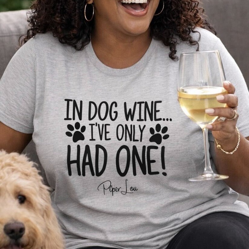 In Dog Wine Ive Only Had One - Classic Tee White