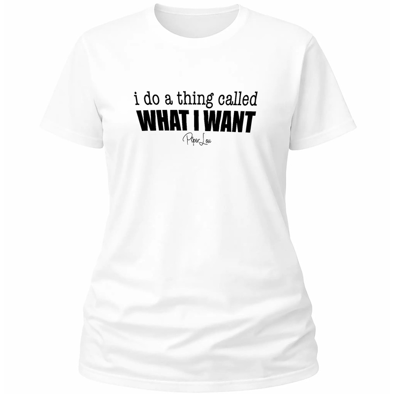 I Do A Thing Called What I Want - Classic Tee White