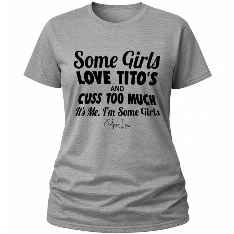 Some Girls Love Titos And Cuss Too Much - Classic Tee White