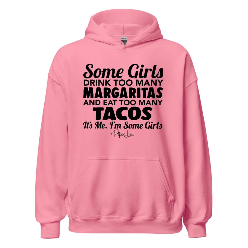 Some Girls Drink Too Many Margaritas And Eat Too Many Tacos - Graphic Hoodie White
