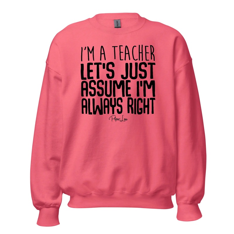 I'm A Teacher Let's Just Assume - Crewneck Sweatshirt White