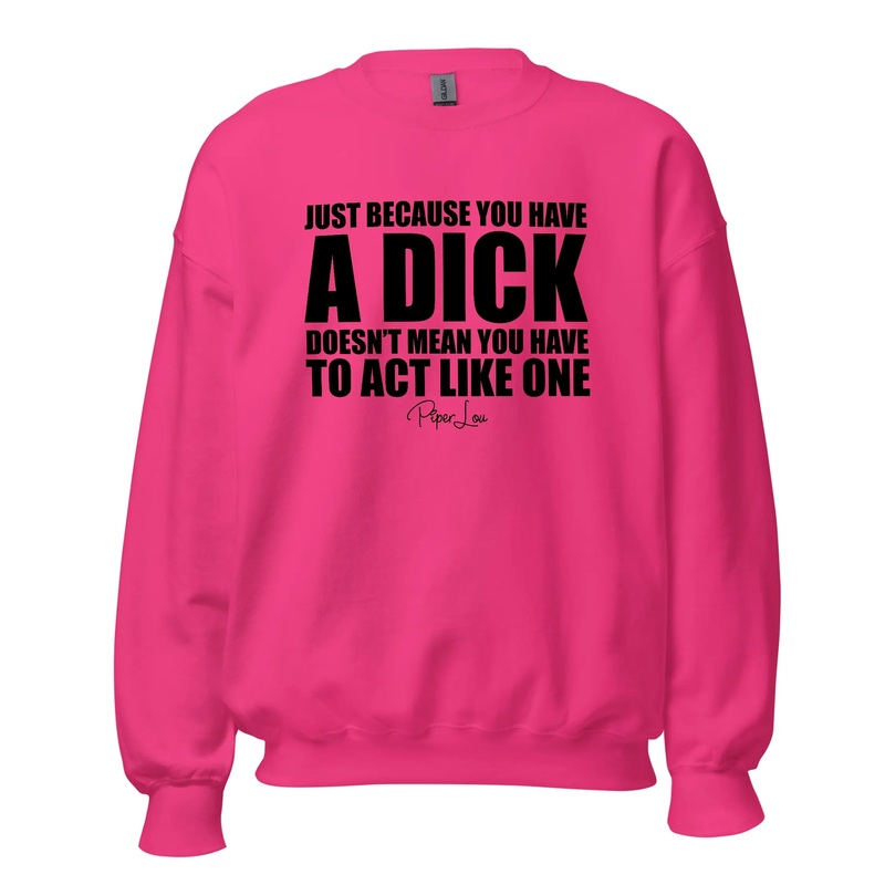 Just Because You Have A Dick - Crewneck Sweatshirt White