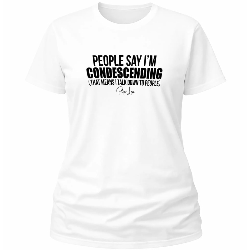 People Say I'm Condescending - Classic Tee White