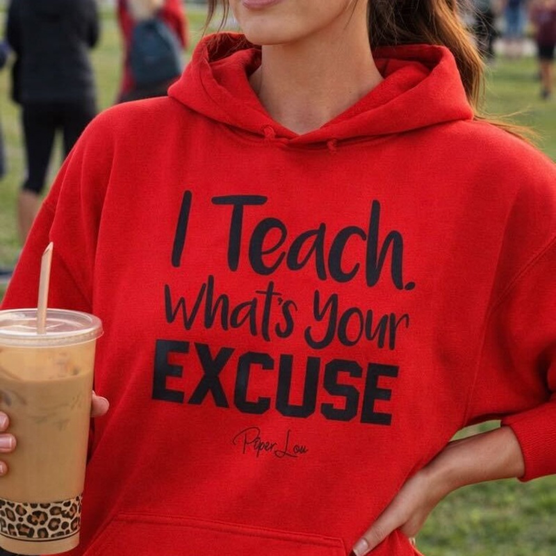 I Teach What's Your Excuse - Graphic Hoodie White