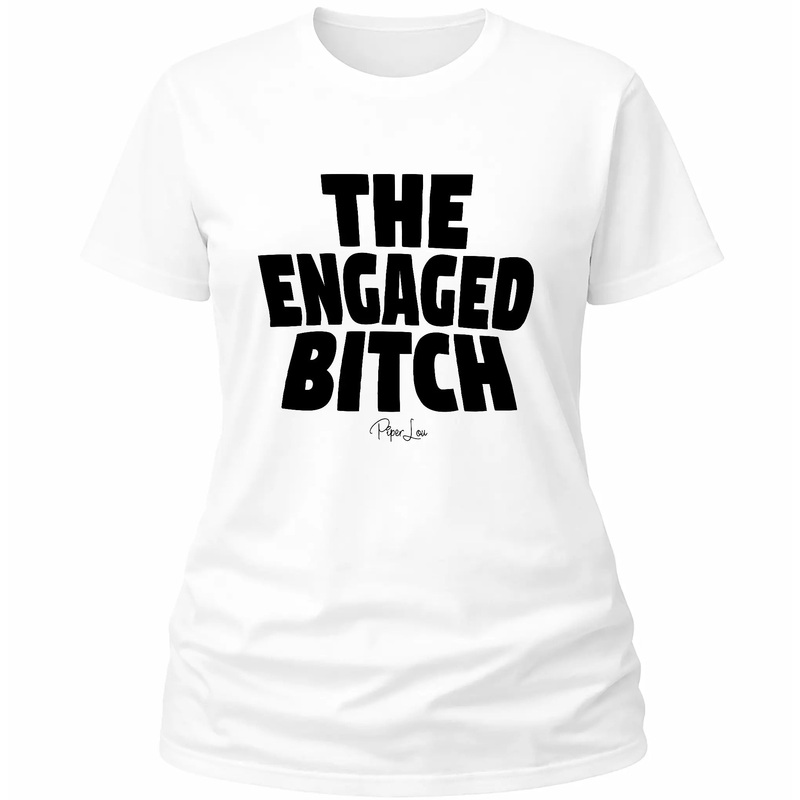 The Engaged Bitch - Classic Tee White