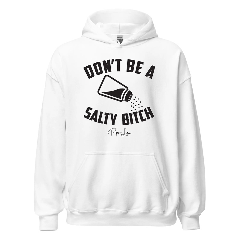 Don't Be A Salty Bitch - Graphic Hoodie White
