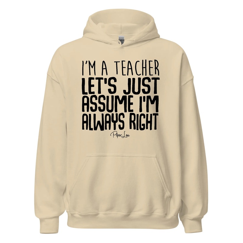 I'm A Teacher Let's Just Assume - Graphic Hoodie White