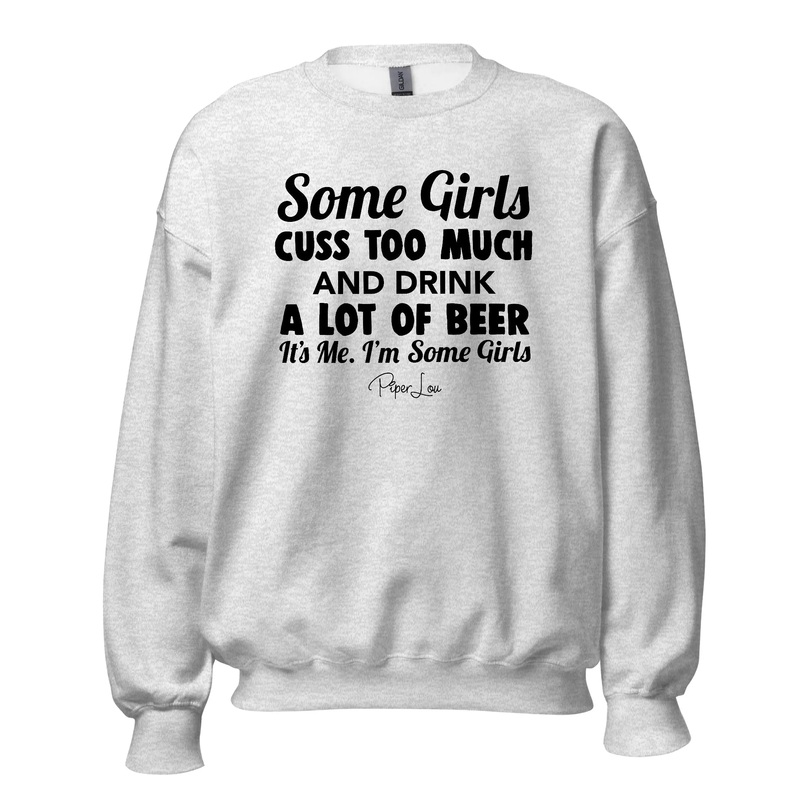 Some Girls Cuss Too Much And Drink A Lot Of Beer - Crewneck Sweatshirt White