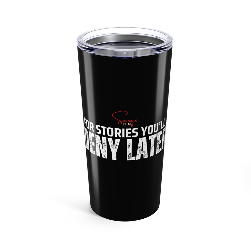 For Stories Youll Deny Later - Tumbler 20oz