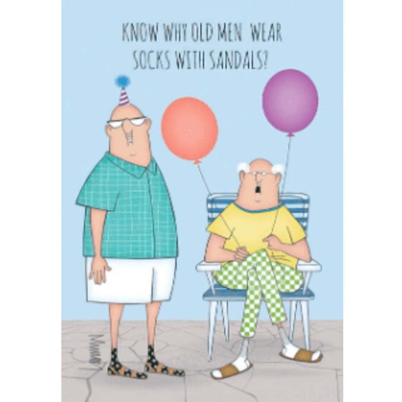 Know why old men wear socks with sandals?