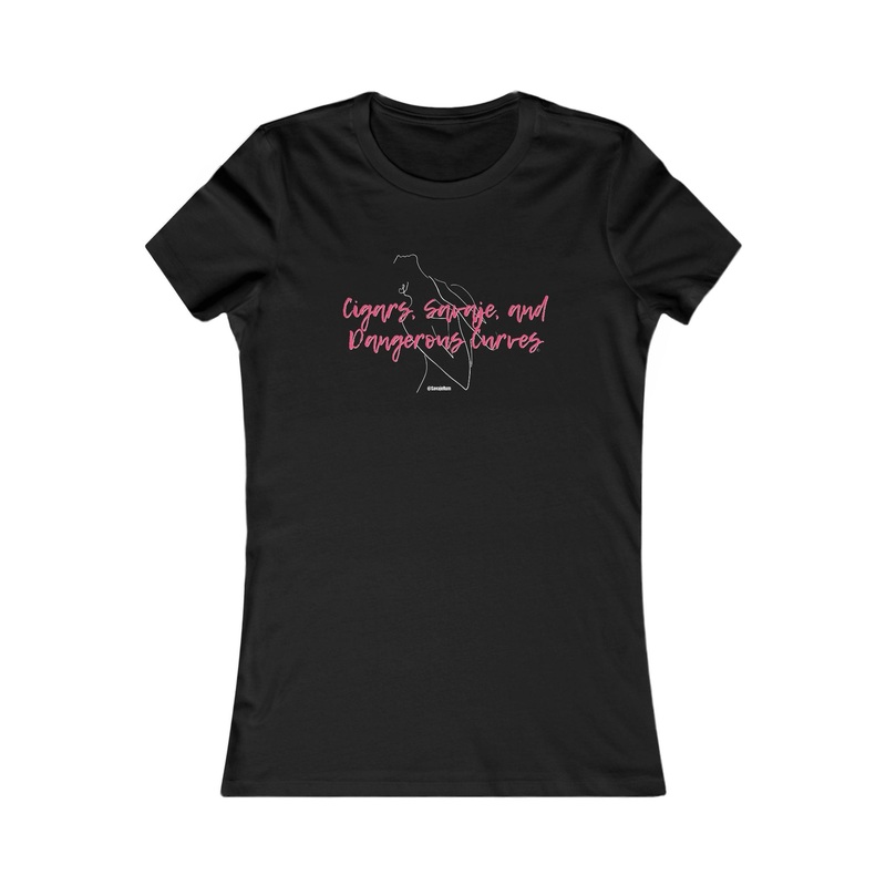 Cigars, Savaje, And Dangerous Curves - Women's Favorite Tee Black
